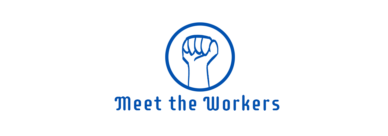 Meet the Workers