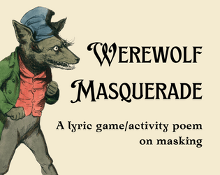 Werewolf Masquerade   - A lyric game/activity poem on masking 