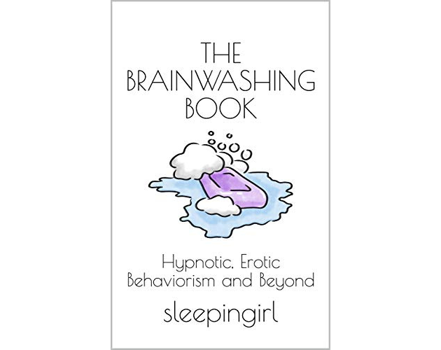 The Brainwashing Book: Hypnotic, Erotic Behaviorism and Beyond by ...