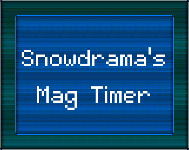 Snowdrama's Mag Timer