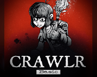 CRAWLR: Basic   - a 2d6 Dungeon crawler ttrpg. 