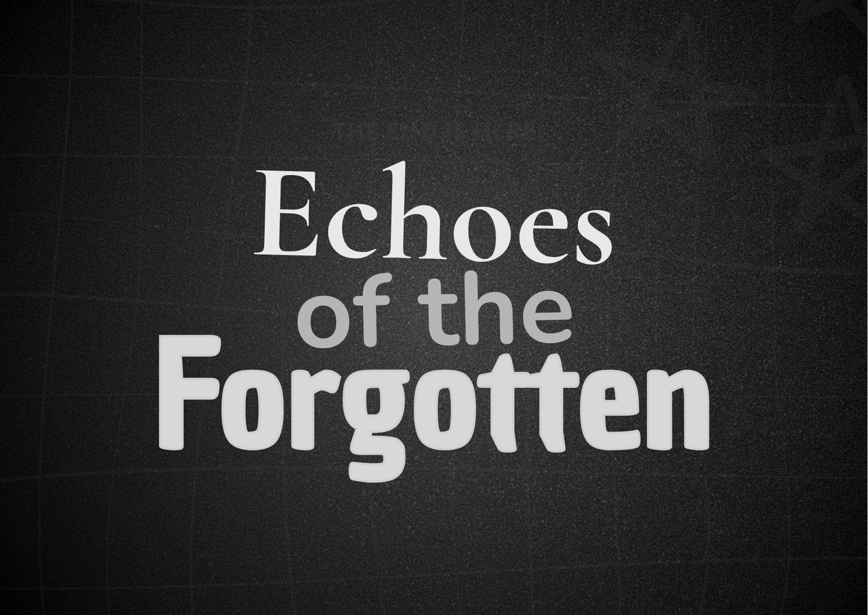 Echoes of the Forgotten