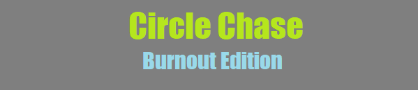 Circle Chase - Burnout Edition