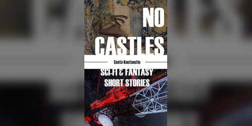 Cover image for No Castles: Sci-fi & Fantasy Stories
