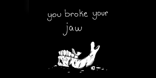 Cover image for you broke your jaw