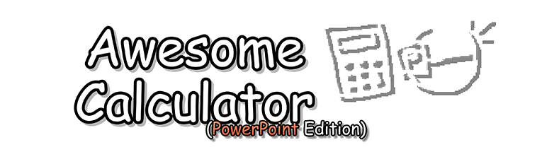 Awesome Calculator (PowerPoint Edition)