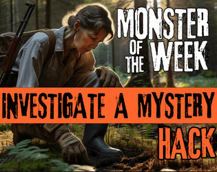 Monster of the Week: 'Investigate a Mystery' Hack (English & French)  