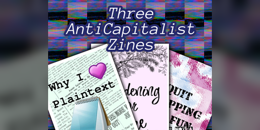 Cover image for Three Anti-Capitalist Zines