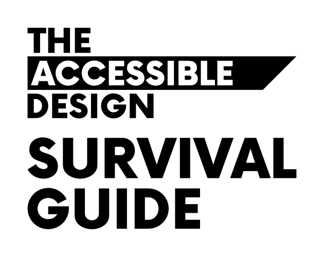 The Accessible Design Survival Guide