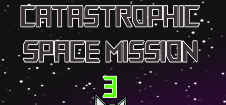 Catastrophic Space Mission 3
