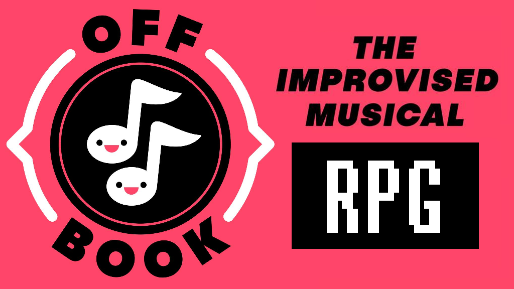 Off Book: The Improvised Musical RPG
