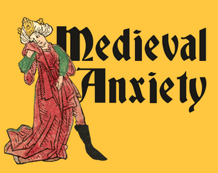 Medieval Anxiety   - A journaling game inspired by Lexicon. For 1-3 players. 