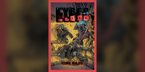 Cover image for CyberBlood TTRPG Core Rules