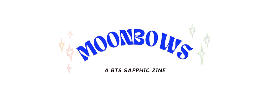 Moonbows: a BTS Sapphic Zine