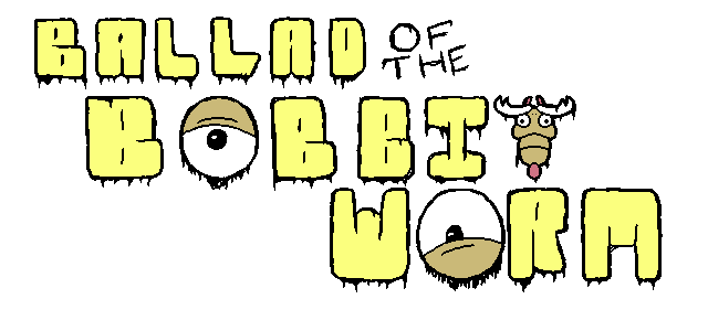 Ballad of the Bobbit Worm