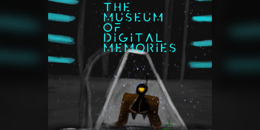 Cover image for The Museum Of Digital Memories (Demo)