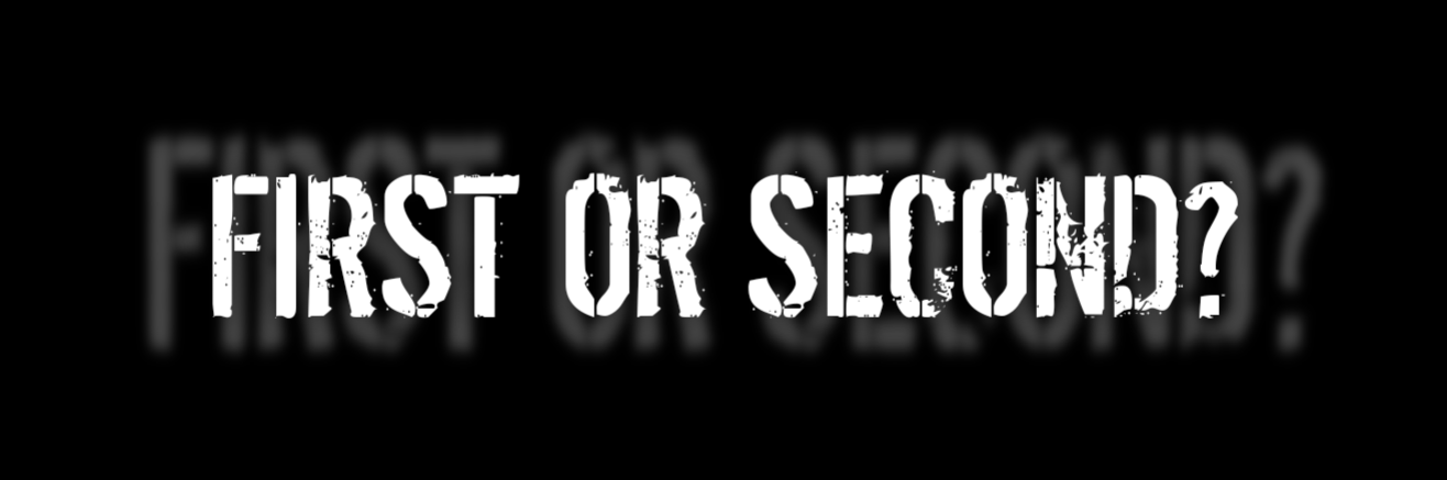 First or Second