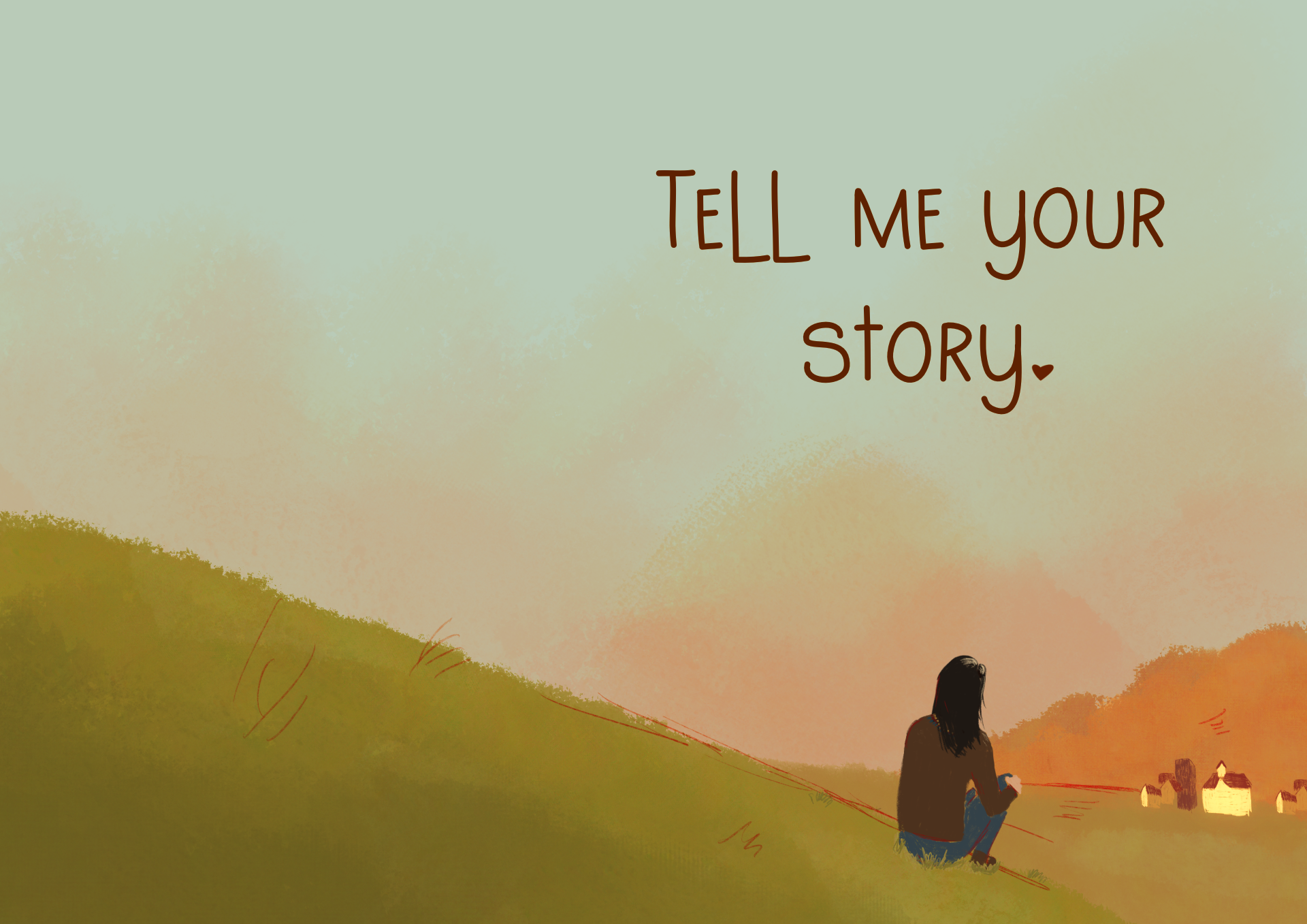 Tell me your story