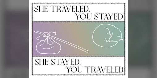 Cover image for She Traveled, You Stayed / She Stayed, You Traveled