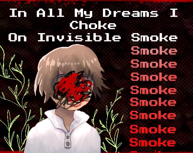 In All My Dreams I Choke On Invisible Smoke by Kanderwund