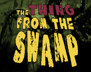 THE THING FROM THE SWAMP   - A B-Movie MODULE for Mörk Borg 