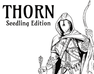 THORN Seedling Edition   - A fantasy heartbreaker, Gila style 