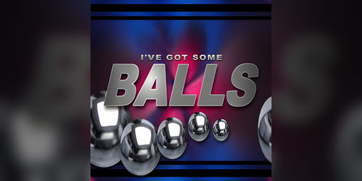 Cover image for I've Got Some BALLS (remake)
