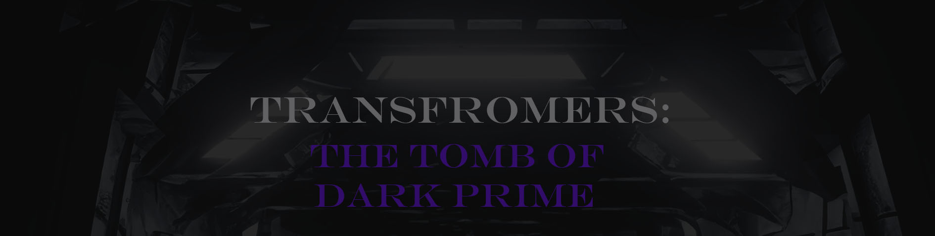 Transformers: the tomb of Dark prime