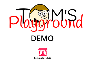 Tom's Playground (DEMO)