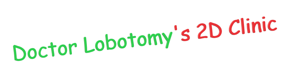 Doctor Lobotomy's 2D Clinic