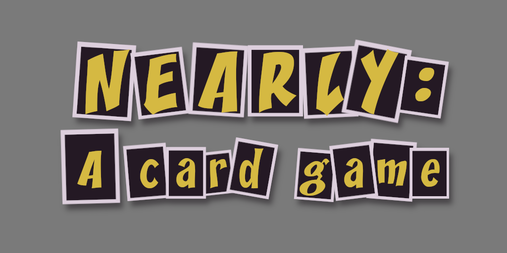 Nearly: A card game