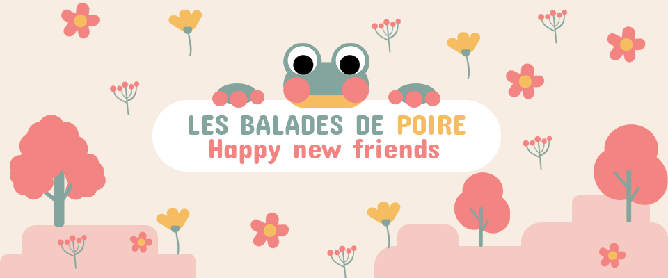 Les balades de Poire : Happy new friends