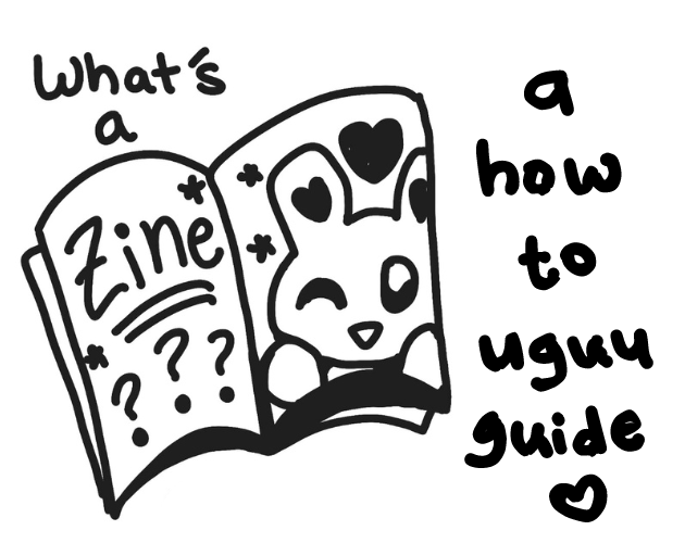 What's a ZINE? (aka how to make a zine~)