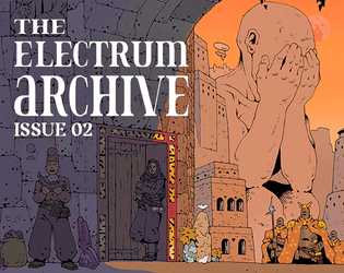 The Electrum Archive - Issue 02   - A Science Fantasy RPG Zine 