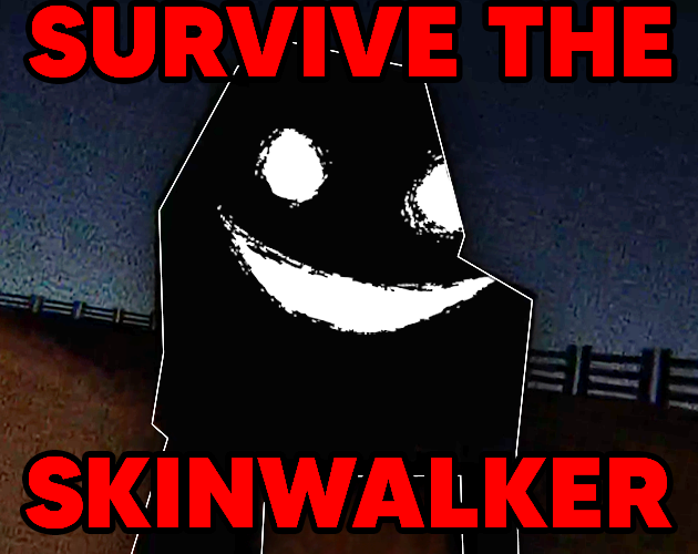 Survive the skinwalker