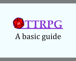 TTRPG-A basic guide   - A short zine/slides thing I made to explain TTRPGs to my friends 