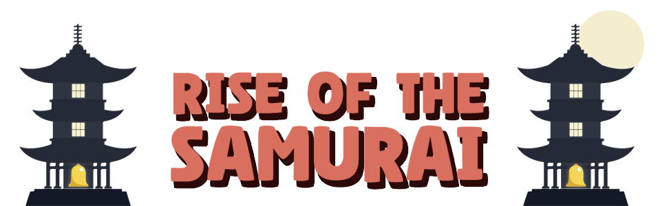 Rise of the samurai