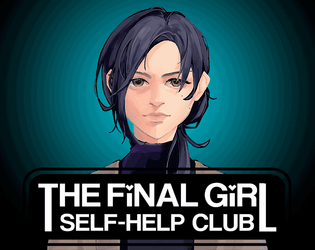 The Final Girl Self-Help Club   - A solo journaling game about Final Girls. 