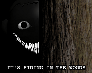 It's Hiding In The Woods
