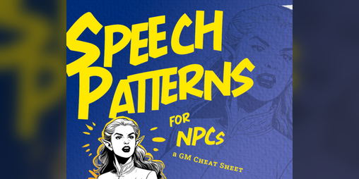 Cover image for Speech Patterns for NPCs - A GM Cheat Sheet