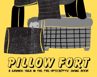 PILLOW FORT   - A Grimkid Saga in the  Pre-Apocalyptic Living Room 