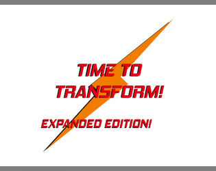 Time to transform! Expanded Edition!  