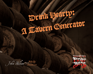 Drink Hearty: A Tavern Generator   - Roll tables for generating your pirate taverns. 