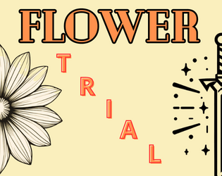 Flower Trial   - Solo RPG where you have to lead Miraila's character through a flower trial. 