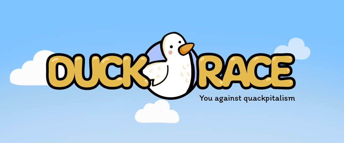 Duck Race, you against 'quackpitalism'