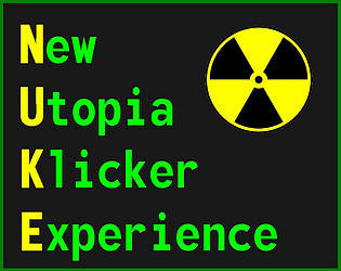 N.U.K.E - New Utopia Klicker Experience