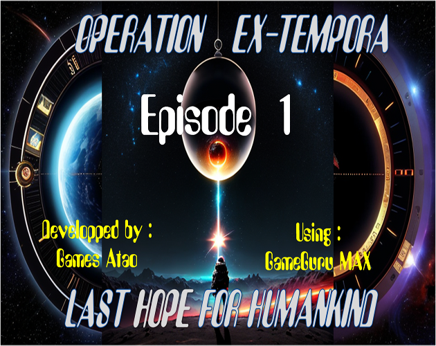 OPERATION -EX-TEMPORA (Last Hope For Humankind): EPISODE 1