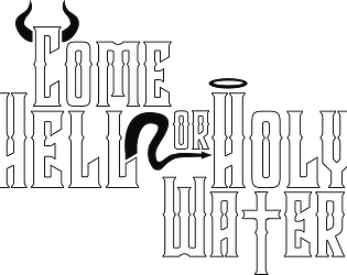 Come Hell or Holy Water