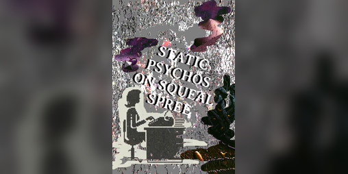 Cover image for STATIC PSYCHOS ON SQUEAL SPREE