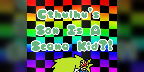 Cover image for Cthulhu's Son Is A Scene Kid?!